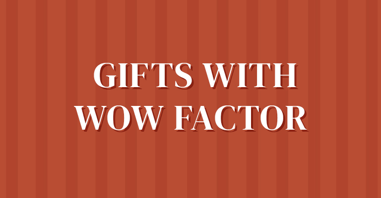 Gifts With Wow Factor